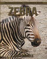 Zebra! An Educational Children's Book about Zebra with Fun Facts & Photos 1547127600 Book Cover