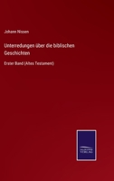 Unterredungen �ber die biblischen Geschichten: Erster Band (Altes Testament) 3752544252 Book Cover