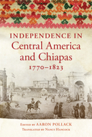 Independence in Central America and Chiapas, 1770–1823 0806162791 Book Cover