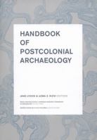 Handbook of Postcolonial Archaeology 1598741837 Book Cover