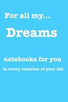 For all my... dreams: Notebooks for you - for every occasion. Also as giveaway or present to your relatives, friends or working team. 1712788205 Book Cover