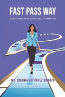 Fast Pass Way: La Ruta hacia tu Liderazgo de Impacto (Spanish Edition) B0F2YX96M9 Book Cover