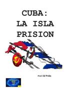 Cuba: LA ISLA PRISION: La URSS/Rusia emplazan su fortaleza en Cuba, y para mantenerla empobrecen y encarcelan a millones de cubanos desde 1959 hasta no se sabe cuando y otras en secreto.... la vista y 1453723943 Book Cover