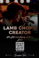 Lamb Chop’s Creator: The Life and Legacy of Shari Lewis (Truth in Frame: Stories That Shaped Us) B0FJY99DRK Book Cover