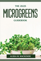 The 2022s Microgreens Guidebook 1804774774 Book Cover