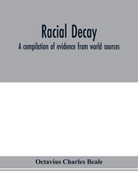 Racial decay; a compilation of evidence from world sources 9353976324 Book Cover