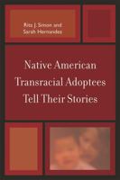 Native American Transracial Adoptees Tell Their Stories 0739124935 Book Cover