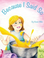 Because I Said So 0578152592 Book Cover