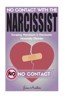 Narcissist: No Contact With The Narcissist! Escaping Narcissism & Narcissistic Personality Disorder 1543025862 Book Cover