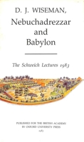 Nebuchadrezzar and Babylon (Schweich Lectures of the British Academy 1983) 0197261000 Book Cover