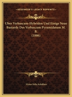 Uber Verbascum-Hybriden Und Einige Neue Bastarde Des Verbascum Pyramidatum M. B. (1886) 1169442560 Book Cover