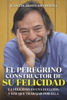 El Peregrino de la Felicidad: Una travesía consciente donde la felicidad se elige y se construye paso a paso (Spanish Edition) B0GSLFXC28 Book Cover