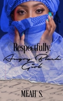 Respectfully, Angry Black Girl B08B379H6X Book Cover