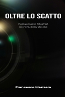 Oltre lo scatto: Reinventarsi fotografi nell’era della visione (Italian Edition) B0G644KVS4 Book Cover
