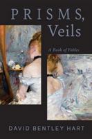 Prisms, Veils: A Book of Fables 026820845X Book Cover