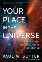 Your Place in the Universe: Understanding Our Big, Messy Existence 1633886638 Book Cover