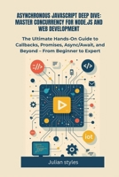 Asynchronous Javascript Deep Dive: Master Concurrency For Node.Js And Web Development B0FX459Q8G Book Cover