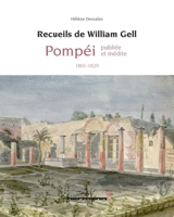 Recueils de William Gell: Pompéi publiée et inédite (1801-1829) (French Edition) B07VH96J35 Book Cover