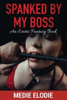 Spanked by My Boss: An erotic, fantasy book 1802321721 Book Cover
