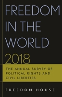 Freedom in the World 2018: The Annual Survey of Political Rights and Civil Liberties 1538112027 Book Cover