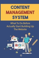 Content Management System: What To Do Before Actually Start Building Up The Website: Select The Perfect Domain Name For Your Website B09CRQLCVY Book Cover