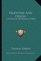 Valentine And Orson: A Romantic Melodrama 1163997765 Book Cover