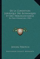 De La Condition Juridique Des Bosniaques Et Des Herzegoviniens: En Pays Etrangers (1901) 1160393753 Book Cover
