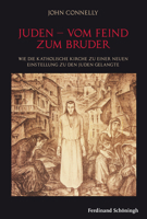 Juden - Vom Feind Zum Bruder: Wie Die Katholische Kirche Zu Einer Neuen Einstellung Zu Den Juden Gelangte 3506780905 Book Cover