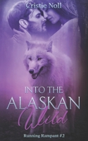 Into the Alaskan Wild (Running Rampant) B0C1JGTTHW Book Cover