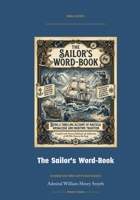 The Sailor's Word-Book - An Alphabetical Digest of Nautical Terms: Annotated Color Edition with Premium Analytics (Naval Classics) 1608885852 Book Cover