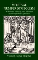 Medieval Number Symbolism: Its Sources, Meaning, and Influence on Thought and Expression 0486414302 Book Cover