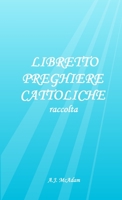 Libretto Preghiere Cattoliche: raccolta 1716523966 Book Cover