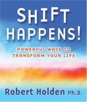 Shift Happens!: Powerful Ways to Transform Your Life 0977761827 Book Cover