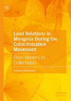 Land relations in Mongolia during the Collectivization Movement: From Herders to Collectivists 9819631289 Book Cover