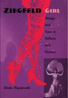 Ziegfeld Girl: Image and Icon in Culture and Cinema 0822323230 Book Cover
