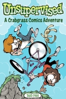Unsupervised: A Crabgrass Comics Adventure 1524884952 Book Cover