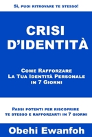 Crisi D'Identità: Come Rafforzare La Tua Identità Personale in 7 Giorni B095G5JTVK Book Cover