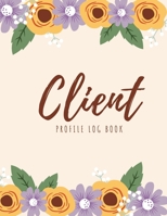 Client Profile Log Book: Client Data Organizer Log Book with A - Z Alphabetical Tabs, Record Profile And Appointment For Hairstylists, Makeup artists, barbers, Personal Trainer And More, Yellow Purple B083XT1KNY Book Cover