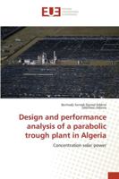 Design and performance analysis of a parabolic trough plant in Algeria: Concentration solar power 3330866233 Book Cover