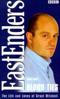 Blood Ties: The Life and Loves of Grant Mitchell (Eastenders) 0563384832 Book Cover