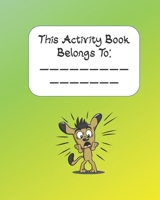 This Activity Book Belongs To: Activity Book with Colouring, Games and Drawing Pages for Ages 3-6 1672894565 Book Cover