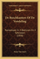 De Buschkanters Of De Vondeling: Tooneelspel In 3 Bedryven En 4 Tafereelen (1858) 1166701573 Book Cover