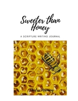 Sweeter Than Honey: A Scripture Writing Journal 1312830433 Book Cover