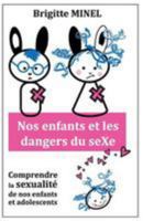 Nos Enfants Et Les Dangers Du Sexe: Comprendre La Sexualite de Nos Enfants Et de Nos Adolescents 2954824220 Book Cover