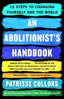 An Abolitionist's Handbook: 12 Steps to Changing Yourself and the World 1250775213 Book Cover