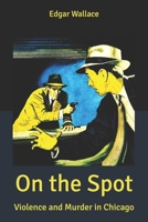 On the Spot: Violence and Murder in Chicago 0099084104 Book Cover