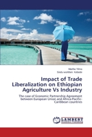 Impact of Trade Liberalization on Ethiopian Agriculture Vs Industry 3659357480 Book Cover