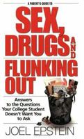 A Parent's Guide to Sex, Drugs, and Flunking Out: Answers to the Questions Your College Student Doesn't Want You to Ask 1568385714 Book Cover