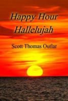 Happy Hour Hallelujah 1945791012 Book Cover