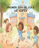PRIMER DÍA DE COLE DE SOFÍA (Spanish Edition) B0HHF6S5WP Book Cover